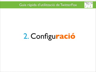 Twitterfox guia d'ús - TwitterFox User Guide