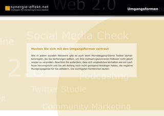 anagement                                                                                   Umgangsformen

                              Konzepte

      Social Media Check
äne
      Machen Sie sich mit den Umgangsformen vertraut

                                Human Branding

     2.0
      Wie in jedem sozialen Netzwerk gibt es auch beim Microblogging-Dienst Twitter Verhal-
      tensregeln, die Sie berherzigen sollten, um Ihre mühsam gewonnenen Follower nicht gleich
      wieder zu verprellen. Beachten Sie außerdem, dass sich unpässliches Verhalten wie ein Lauf-
      feuer herumspricht und Sie am Anfang noch nicht genügend Anhänger haben, die negative
      Mundpropaganda für Sie abfedern. Die wichtigsten Richtlininen lauten:



                                                Podcasting
      Twitter Studie
PR
                Community Marketing
 