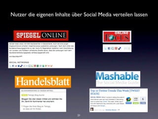 Nutzer die eigenen Inhalte über Social Media verteilen lassen




                             21
 