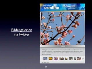 Bildergalerien
  via Twitter




                 34
 