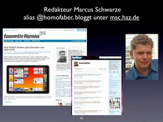 Redakteur Marcus Schwarze
alias @homofaber, bloggt unter msc.haz.de




                   42
 
