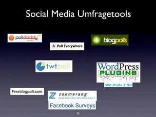 Social Media Umfragetools




            70
 