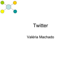 Twitter

Valéria Machado
 