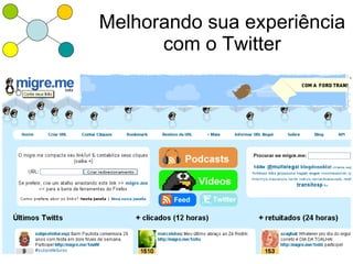 Melhorando sua experiência
      com o Twitter
 