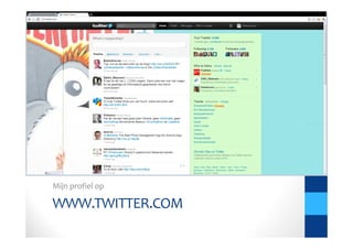 Mijn profiel op

WWW.TWITTER.COM
 