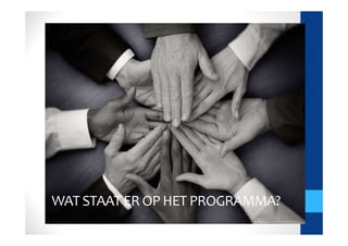 WAT STAAT ER OP HET PROGRAMMA?
 