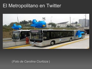 El Metropolitano en Twitter




    (Foto de Carolina Ciurlizza )
 