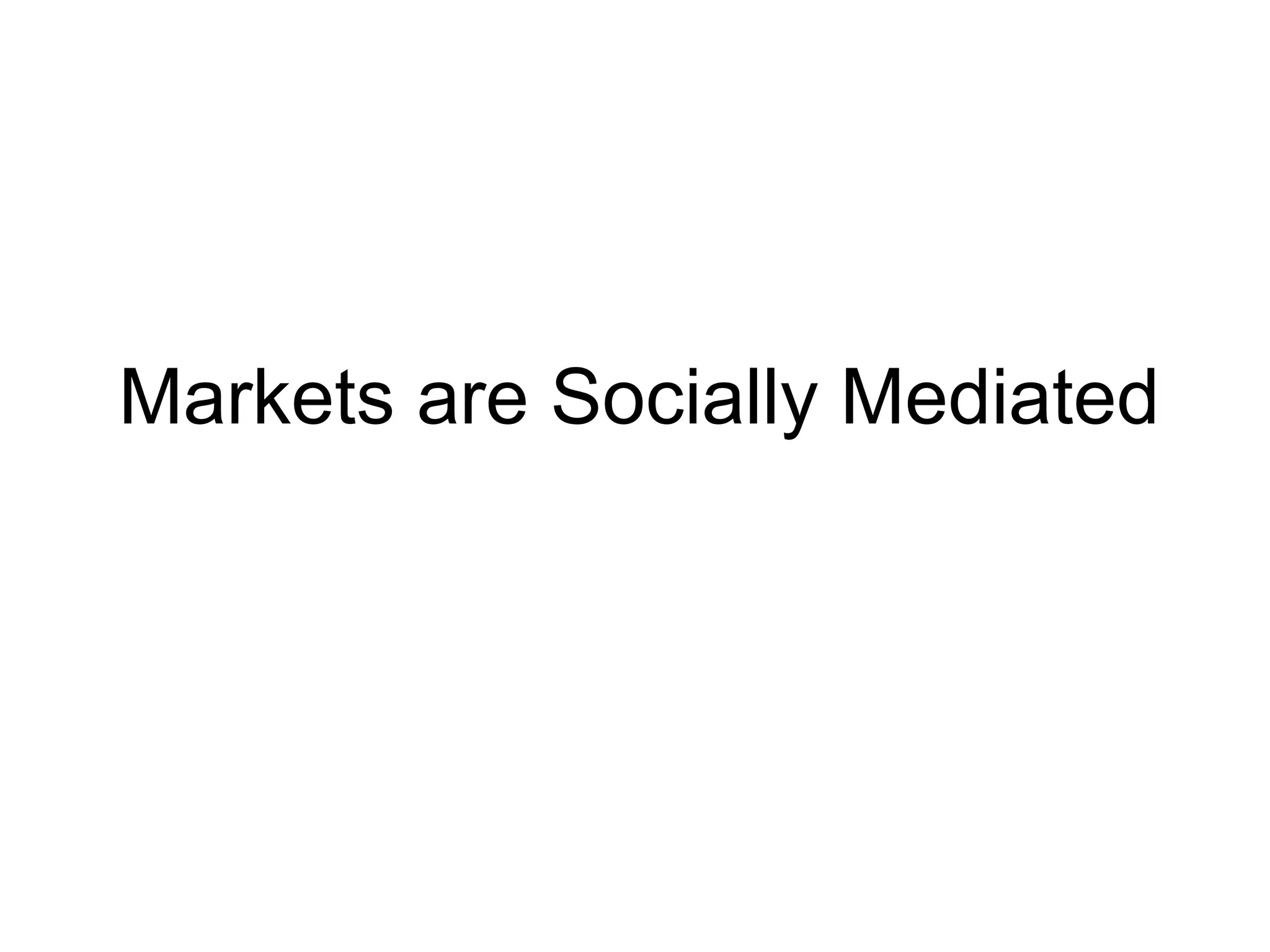 Markets are Socially Mediated 