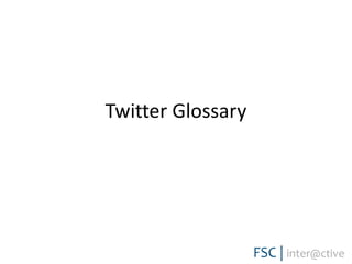 Twitter Glossary
 