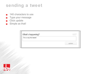 sending a tweet 140 characters to use Type your message Click update Simple as that! 