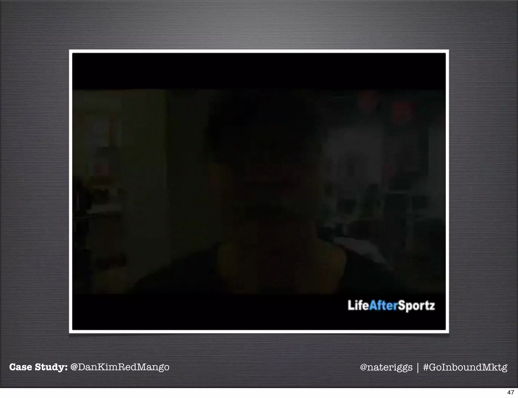 @DanKimRedMango
Case Study: @DanKimRedMango @nateriggs | #GoInboundMktg
48
 