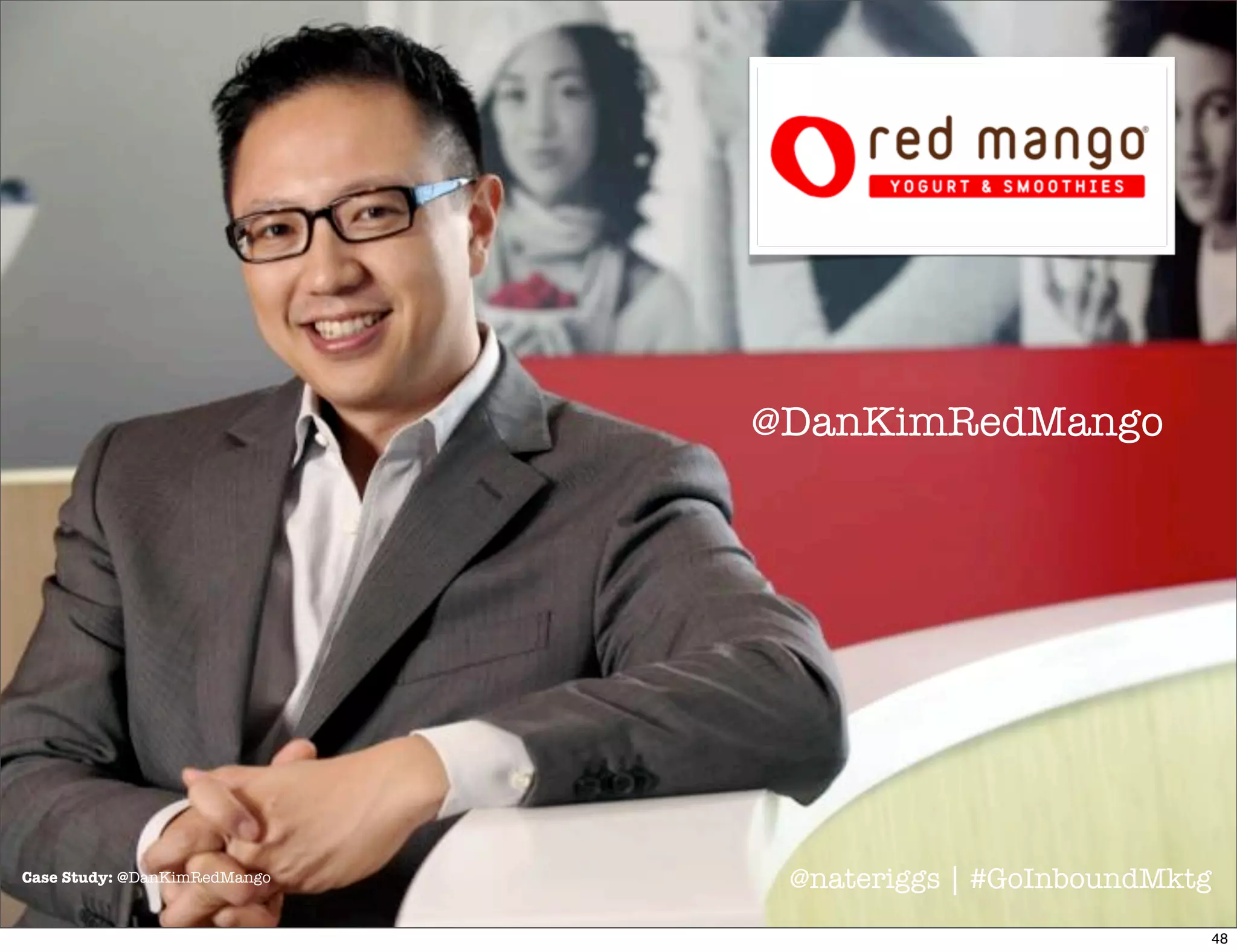 Case Study: @DanKimRedMango @nateriggs | #GoInboundMktg
49
 