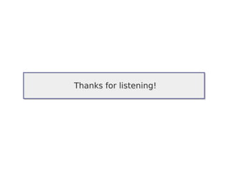 Thanks for listening!
Thanks for listening!
 