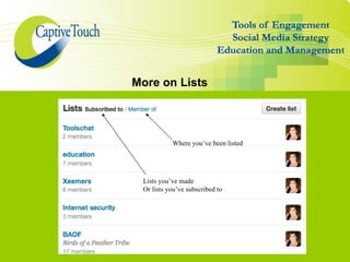 More on Lists




           Where you’ve been listed




 Lists you’ve made
 Or lists you’ve subscribed to
 