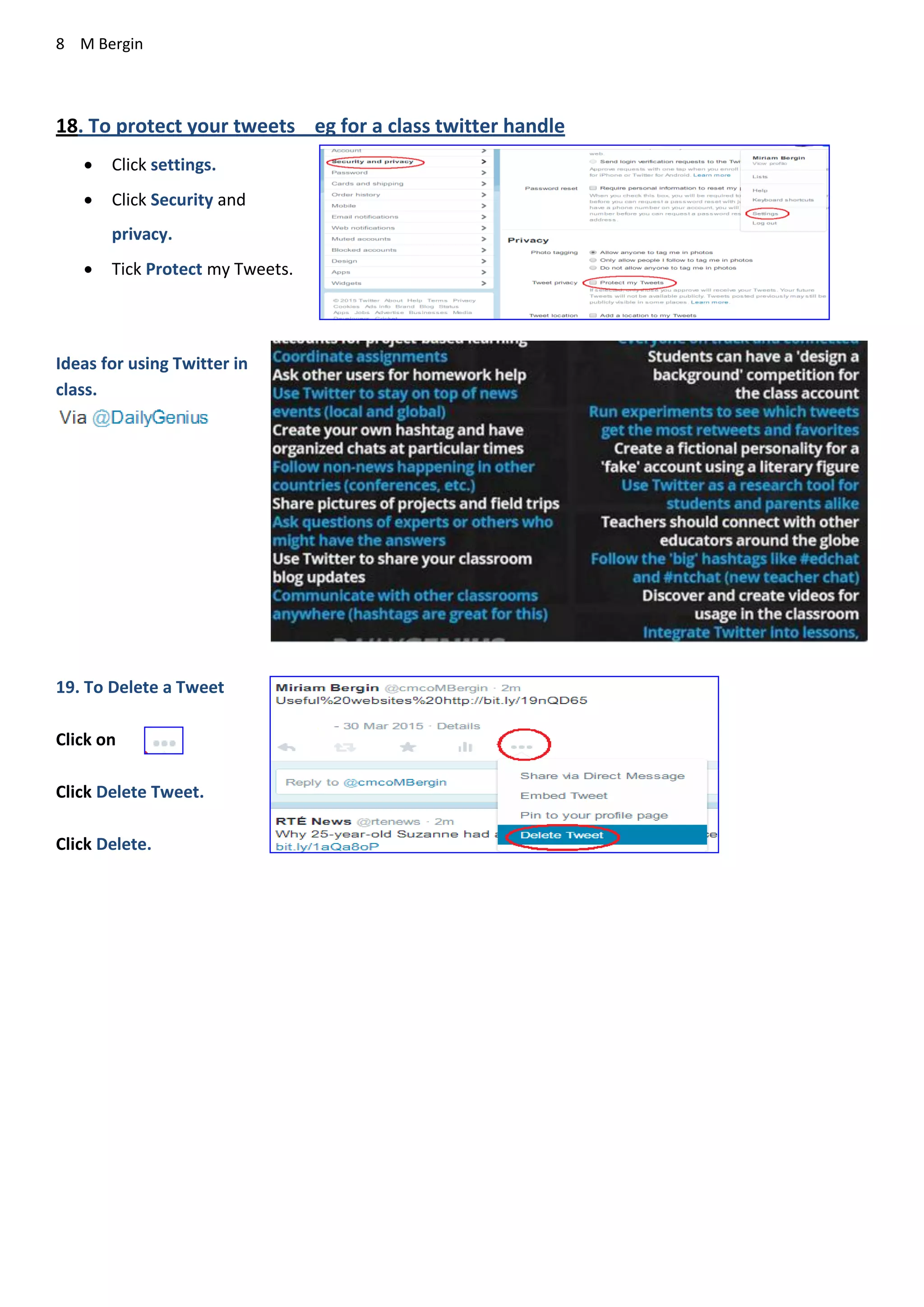 8 M Bergin
18. To protect your tweets eg for a class twitter handle
 Click settings.
 Click Security and
privacy.
 Tick Protect my Tweets.
Ideas for using Twitter in
class.
19. To Delete a Tweet
Click on
Click Delete Tweet.
Click Delete.
 
