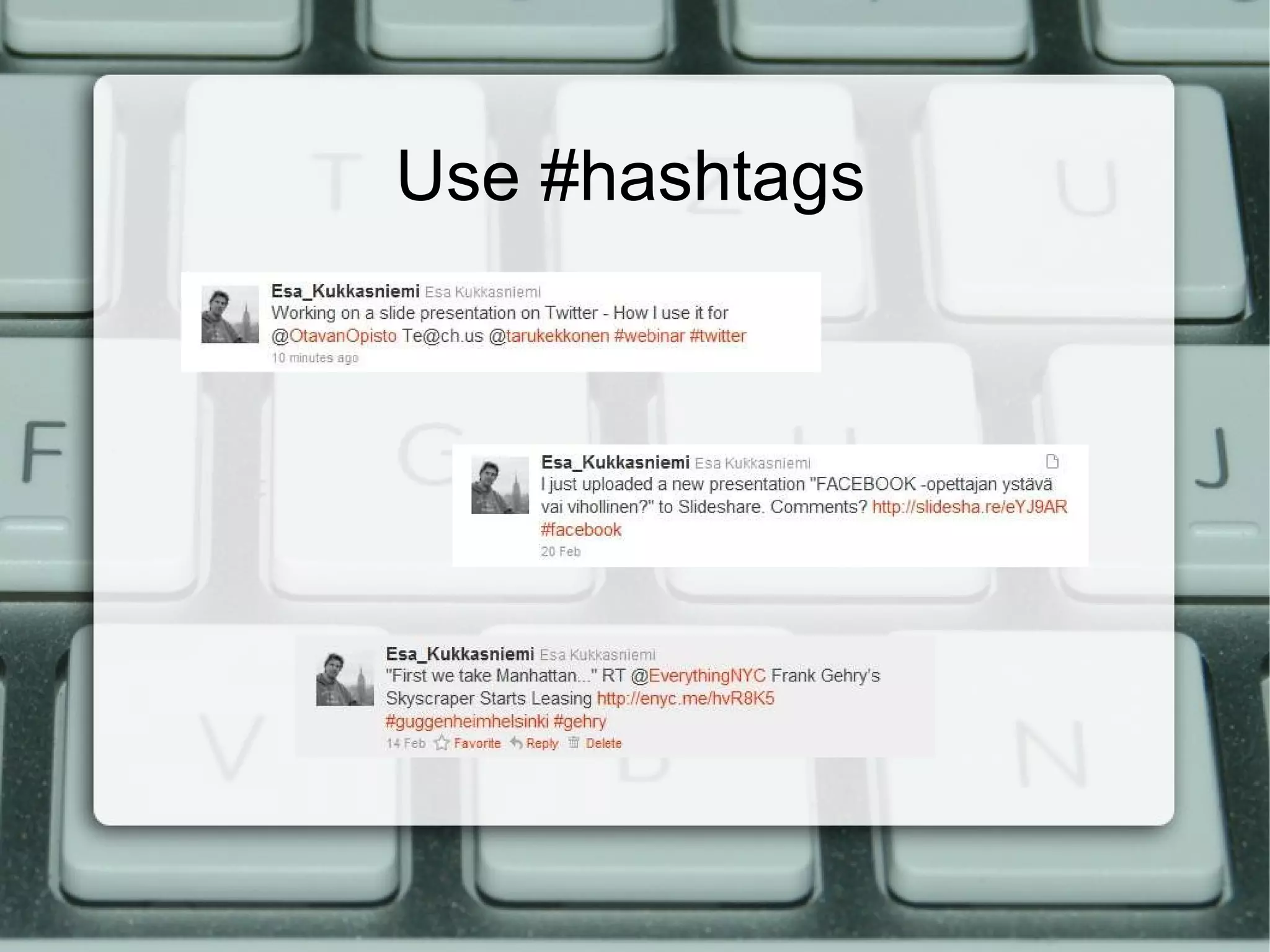Use #hashtags 