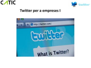 Twitter per a empreses I
 