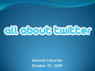 Internet Librarian October 25, 2009 