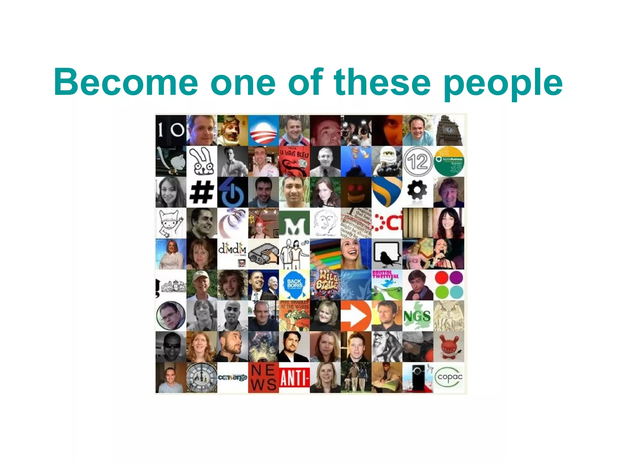 Become one of these people 