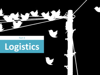 Logistics
Part 4
 