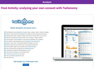 Final Activity: analysing your own account with Twitonomy
Analysis
 