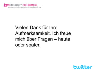 Vielen Dank für Ihre
Aufmerksamkeit. Ich freue
mich über Fragen – heute
oder später.
 
