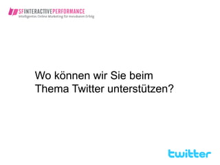 Wo können wir Sie beim
Thema Twitter unterstützen?
 
