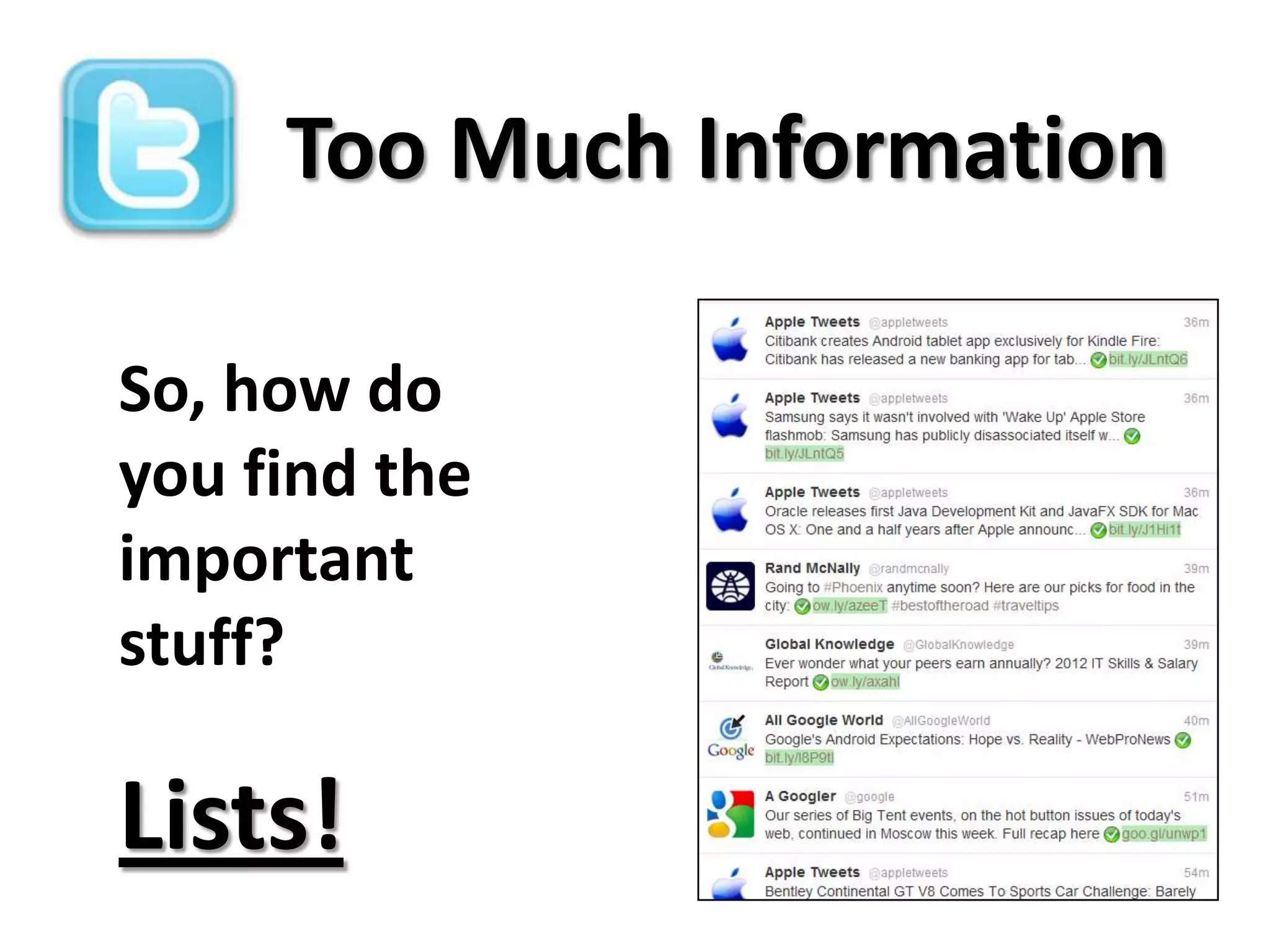 Too Much Information

So, how do
you find the
important
stuff?

Lists!
 