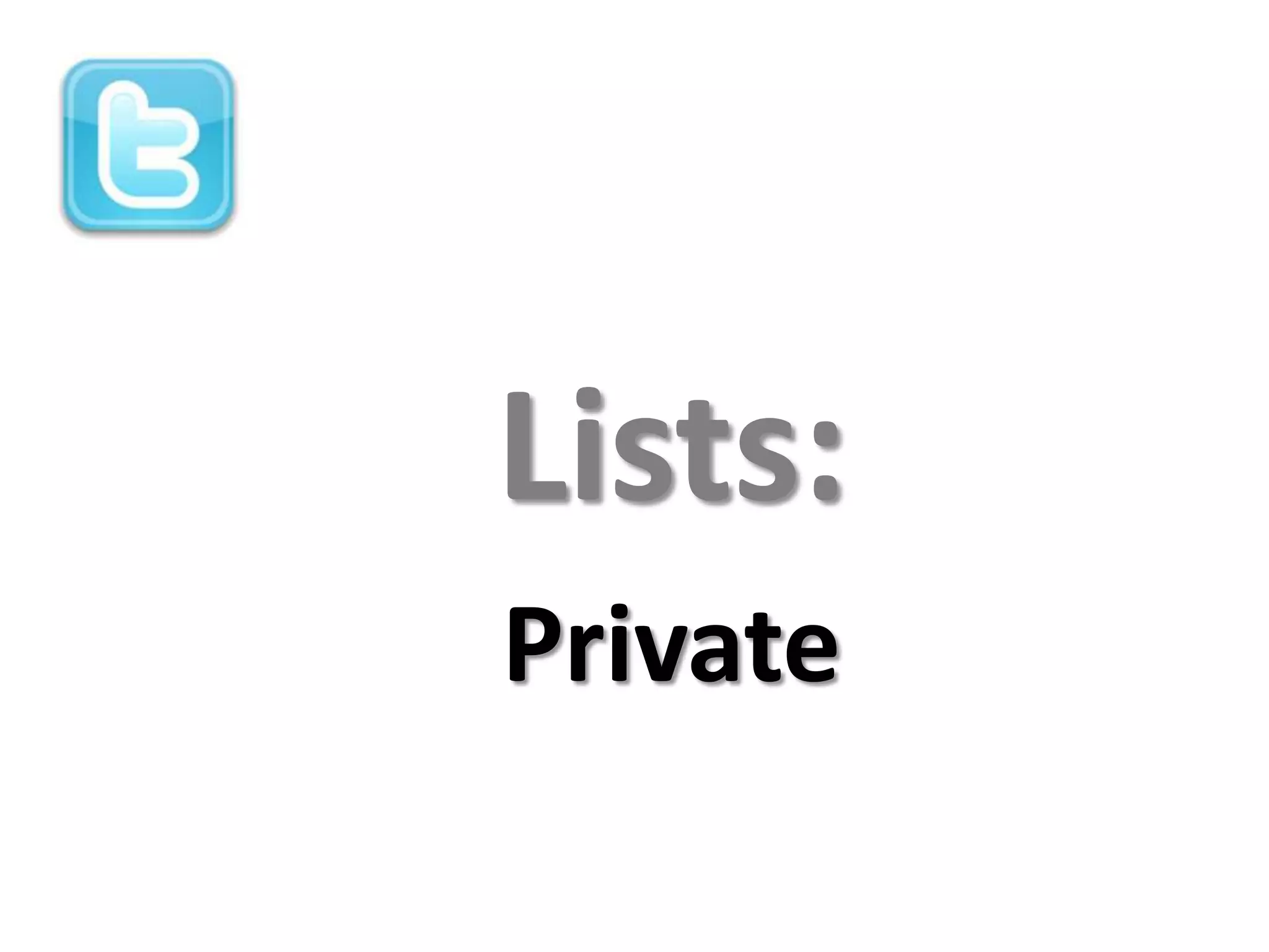Lists:
Private
 