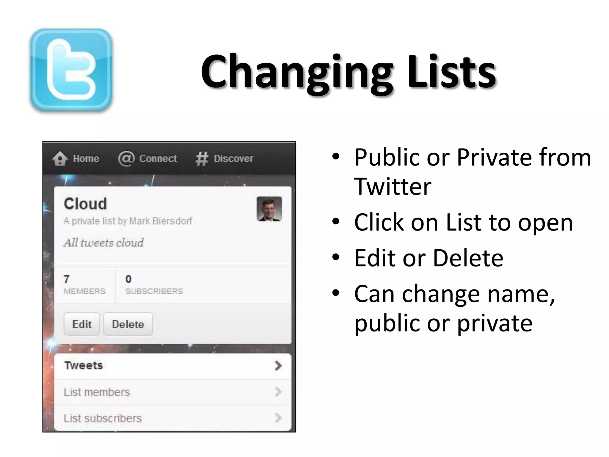 Changing Lists
      • Public or Private from
        Twitter
      • Click on List to open
      • Edit or Delete
      • Can change name,
        public or private
 