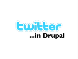 ...in Drupal
 