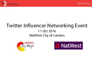 Twitter Influencer Networking Event
11 Oct 2016
NatWest City of London
 