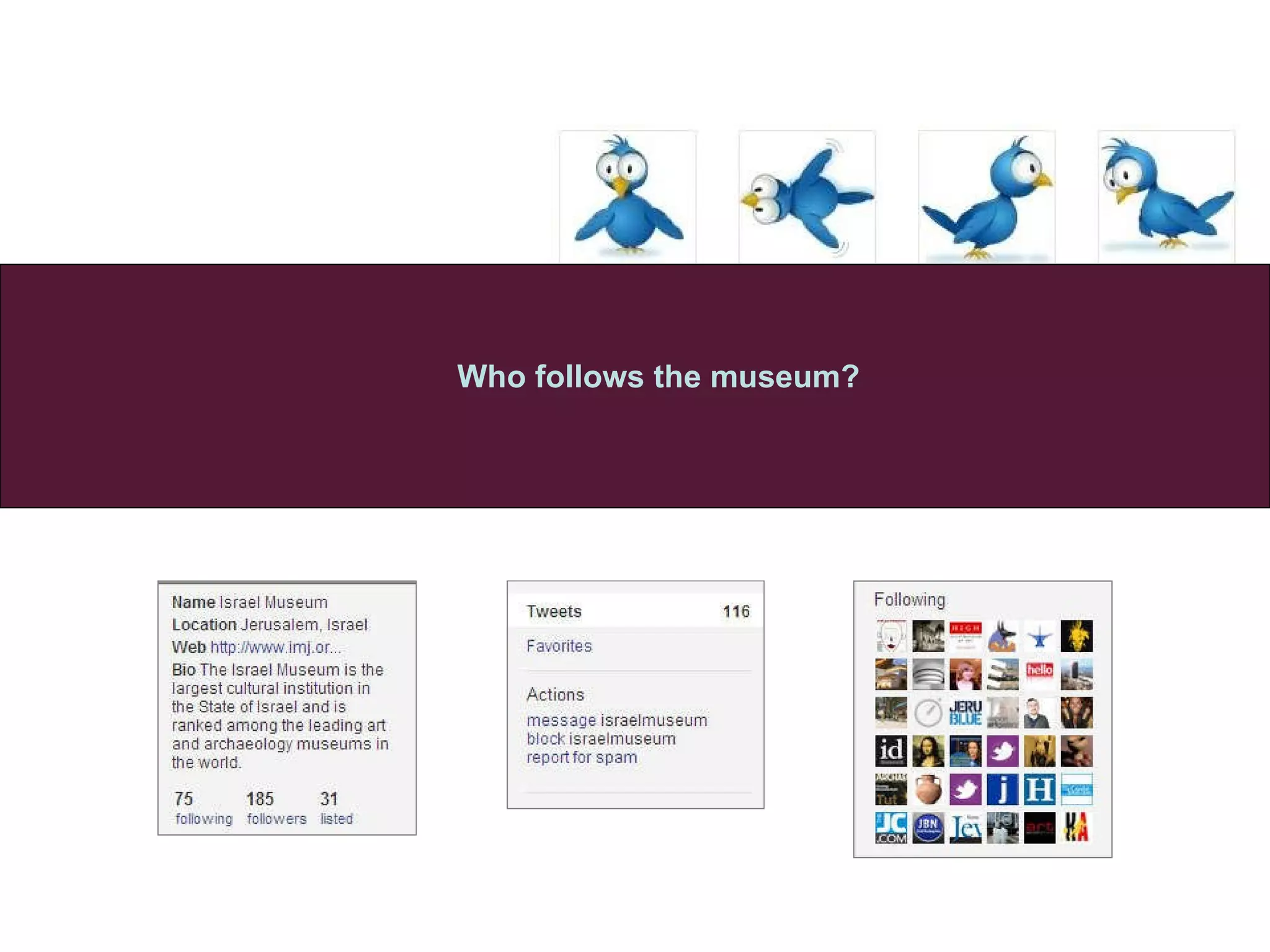 Who follows the museum? 
