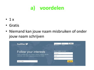 a) voordelen
• 1x
• Gratis
• Niemand kan jouw naam misbruiken of onder
  jouw naam schrijven
 