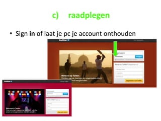 c)    raadplegen
• Sign in of laat je pc je account onthouden
 