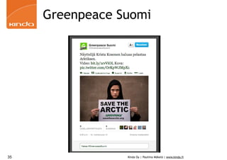 Greenpeace Suomi

35

Kinda Oy | Pauliina Mäkelä | www.kinda.fi

 