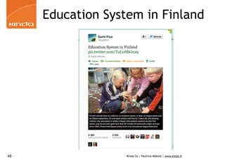 Education System in Finland

46

Kinda Oy | Pauliina Mäkelä | www.kinda.fi

 
