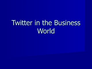 Twitterinthebusinessworld 101109001207-phpapp02