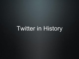 Twitter in History
 