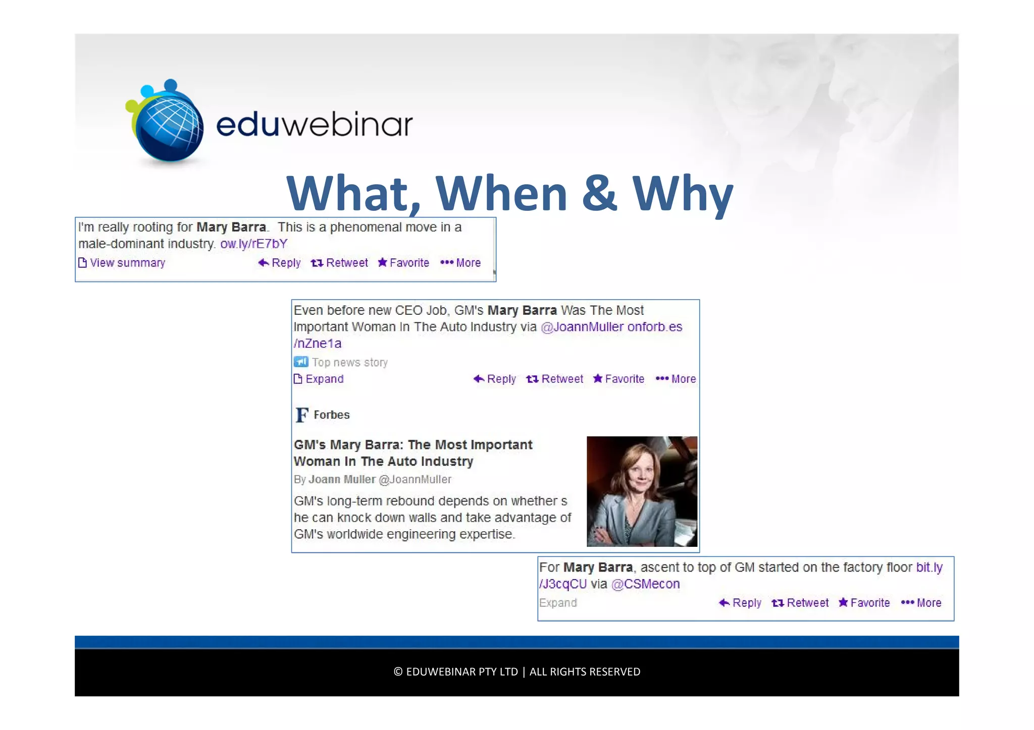 What, When & Why

© EDUWEBINAR PTY LTD | ALL RIGHTS RESERVED

 