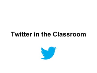 Twitter in the Classroom
 