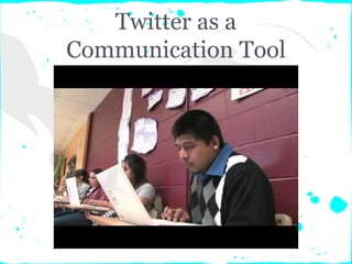 Twitter as a
Communication Tool
 