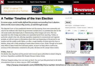 Iranian Election Protests & Twitter




http://www.newsweek.com/2009/06/25/a-twitter-timeline-of-the-iran-election.html
 