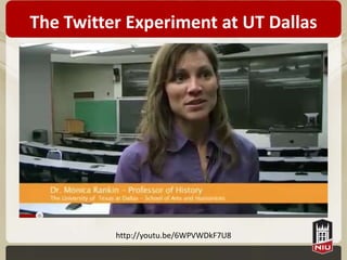 The Twitter Experiment at UT Dallas




          http://youtu.be/6WPVWDkF7U8
 