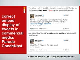 correct 
embed 
display of 
tweets in 
commercial 
media: 
Parade 
CondeNast 
Abides by Twitter’s ToS Display Recommendations 
 