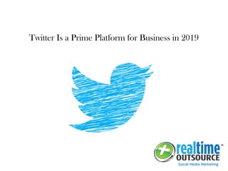 Twitter Is a Prime Platform for Business in 2019
 
