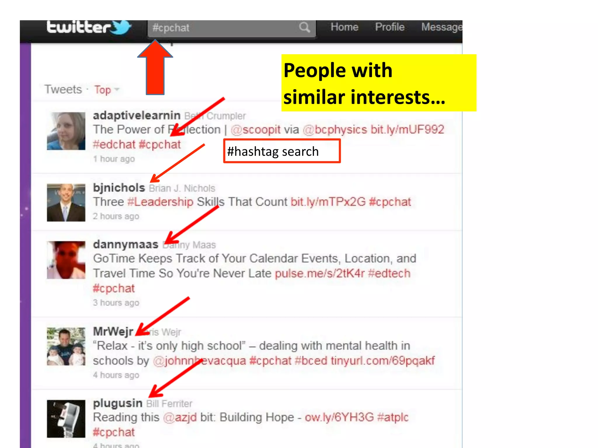 People with 
         similar interests…

#hashtag search
 