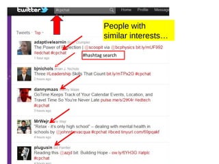 #hashtag search
People with
similar interests…
 