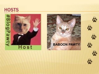 HOSTS




        BABOON PAWTY
 