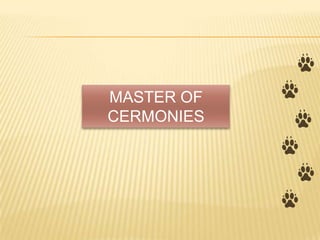 MASTER OF
CERMONIES
 